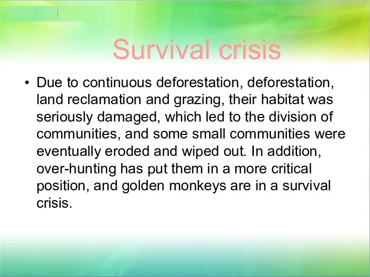 Survival crisis Due to continuous deforestation, deforestation, land reclamation and grazing,