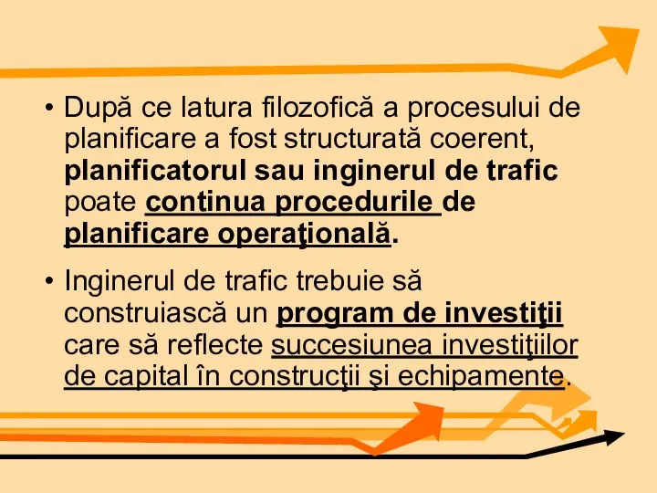 După ce latura filozofică a procesului de planificare a fost structurată