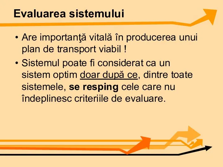 Evaluarea sistemului Are importanţă vitală în producerea unui plan de transport