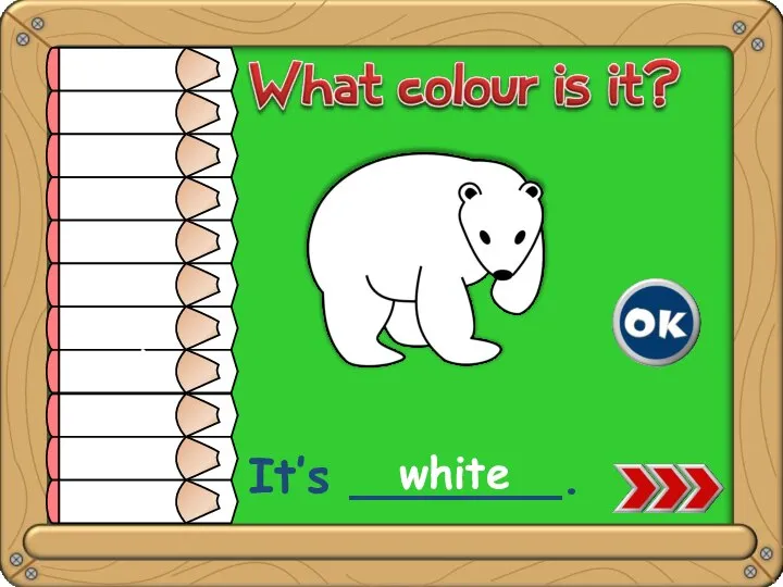 It’s _______. white white yellow orange red pink green blue purple brown grey black