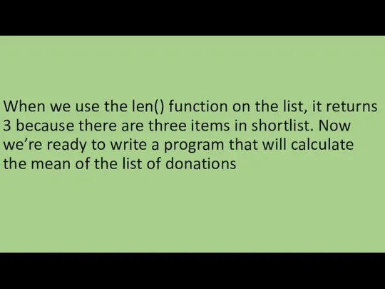 When we use the len() function on the list, it returns