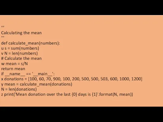 ''' Calculating the mean ''' def calculate_mean(numbers): u s = sum(numbers)