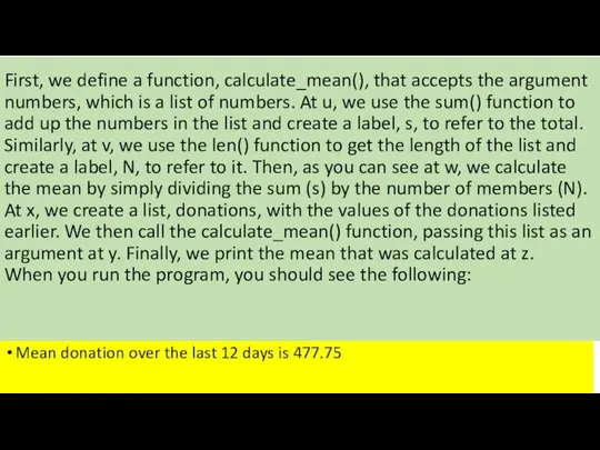 First, we define a function, calculate_mean(), that accepts the argument numbers,
