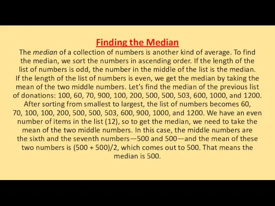 Finding the Median The median of a collection of numbers is