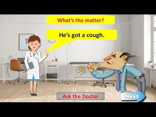What’s the matter? He’s got a cough. Ask the Doctor