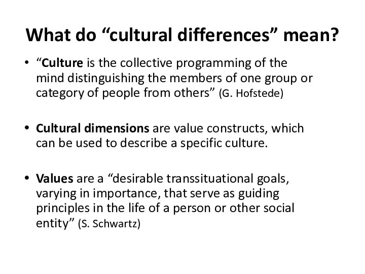 What do “cultural differences” mean? “Culture is the collective programming of