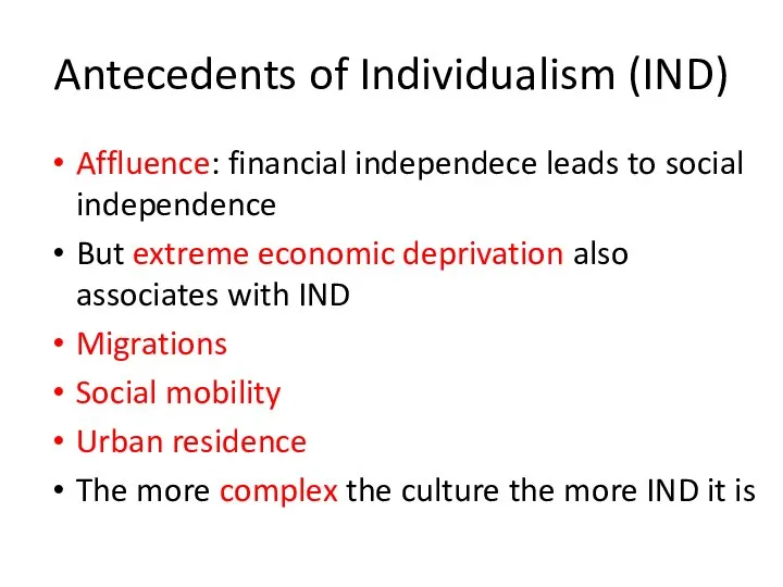 Antecedents of Individualism (IND) Affluence: financial independece leads to social independence