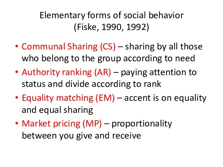 Elementary forms of social behavior (Fiske, 1990, 1992) Communal Sharing (CS)