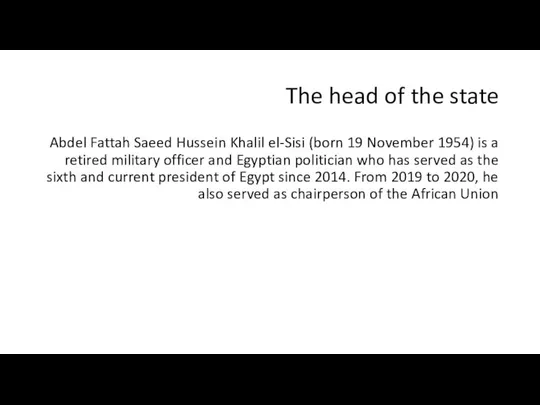 The head of the state Abdel Fattah Saeed Hussein Khalil el-Sisi