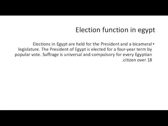 Election function in egypt Elections in Egypt are held for the