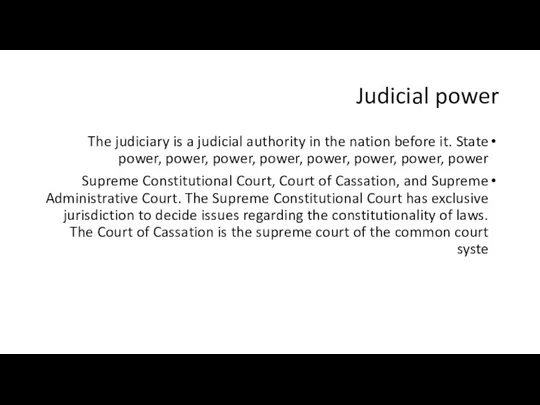 Judicial power The judiciary is a judicial authority in the nation