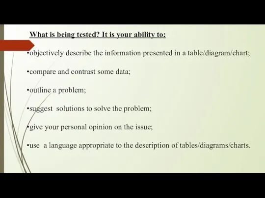 What is being tested? It is your ability to: objectively describe