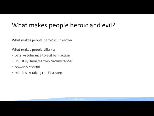 What makes people heroic and evil? What makes people heroic is