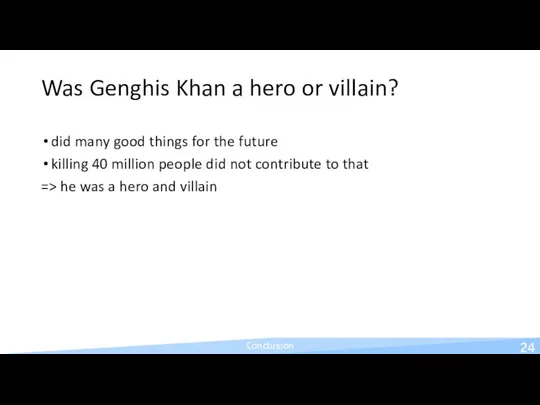 Was Genghis Khan a hero or villain? did many good things