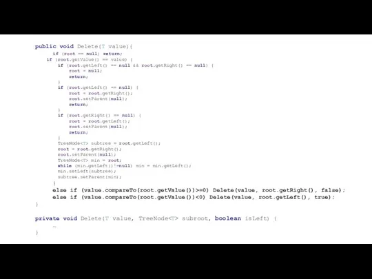 public void Delete(T value){ if (root == null) return; if (root.getValue()