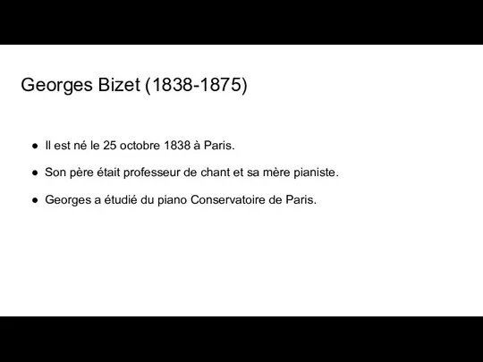 Georges Bizet (1838-1875) Il est né le 25 octobre 1838 à