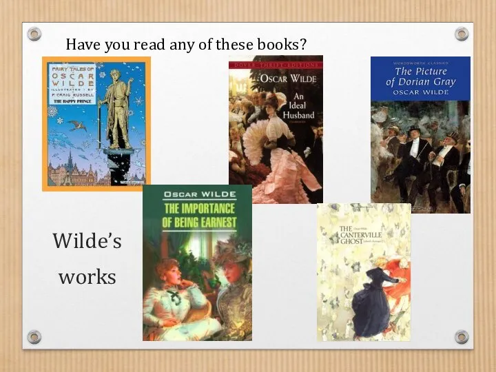 Wilde’s works Have you read any of these books?