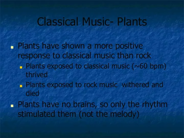 Classical Music- Plants Plants have shown a more positive response to