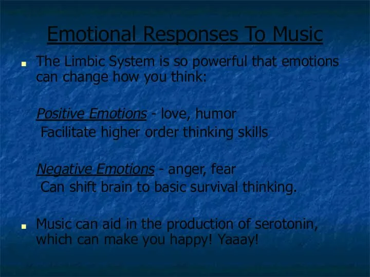 Emotional Responses To Music The Limbic System is so powerful that