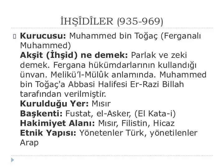 İHŞÎDÎLER (935-969) Kurucusu: Muhammed bin Toğaç (Ferganalı Muhammed) Akşit (İhşid) ne