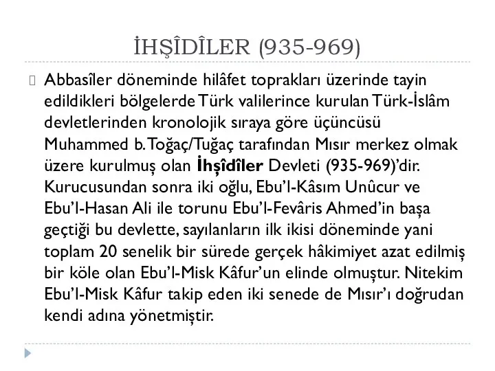 İHŞÎDÎLER (935-969) Abbasîler döneminde hilâfet toprakları üzerinde tayin edildikleri bölgelerde Türk