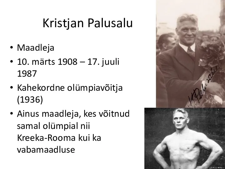 Kristjan Palusalu Maadleja 10. märts 1908 – 17. juuli 1987 Kahekordne