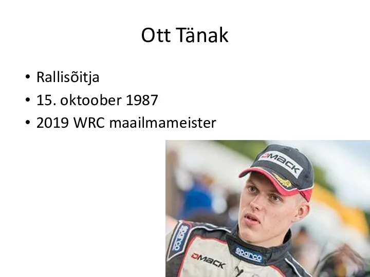 Ott Tänak Rallisõitja 15. oktoober 1987 2019 WRC maailmameister