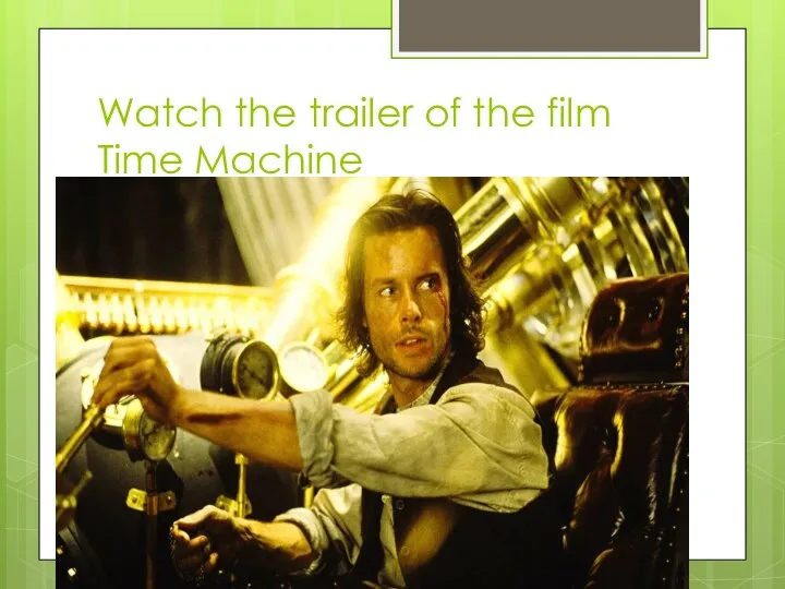 Watch the trailer of the film Time Machine