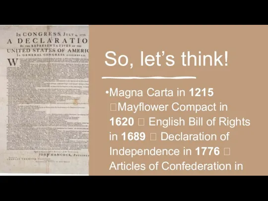 So, let’s think! Magna Carta in 1215 ?Mayflower Compact in 1620