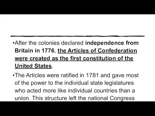 After the colonies declared independence from Britain in 1776, the Articles