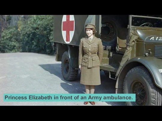 Princess Elizabeth in front of an Army ambulance.