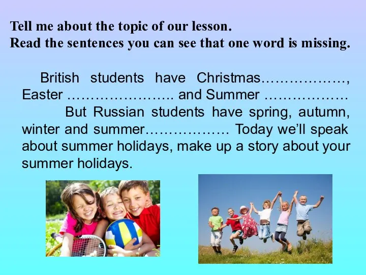 Tell me about the topic of our lesson. Read the sentences