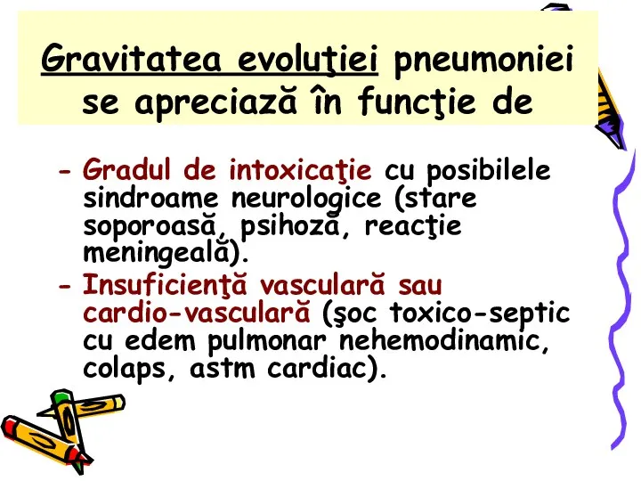 Gravitatea evoluţiei pneumoniei se apreciază în funcţie de Gradul de intoxicaţie