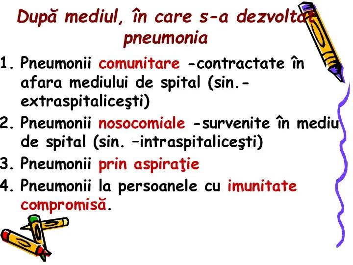 După mediul, în care s-a dezvoltat pneumonia Pneumonii comunitare -contractate în