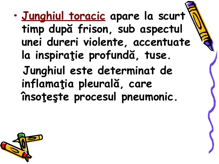 Junghiul toracic apare la scurt timp după frison, sub aspectul unei