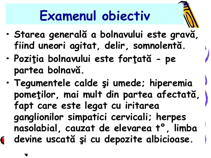 Examenul obiectiv Starea generală a bolnavului este gravă, fiind uneori agitat,