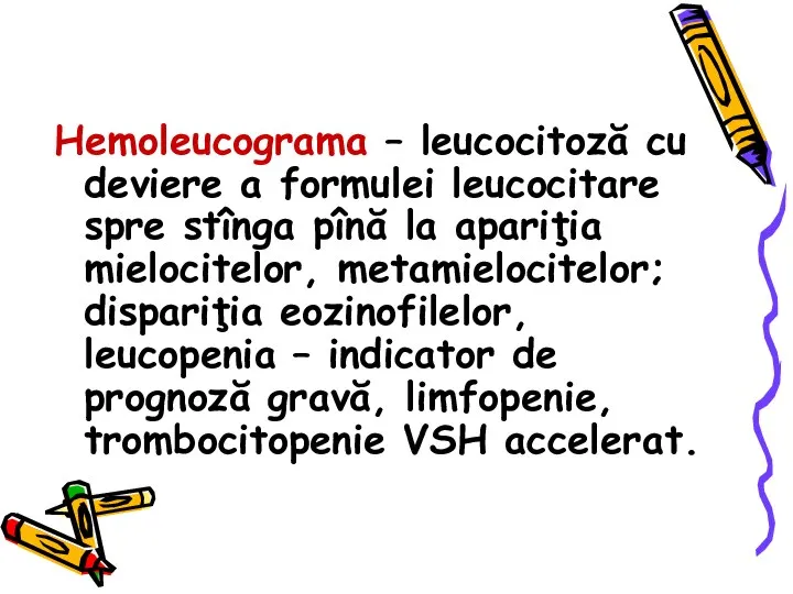 Hemoleucograma – leucocitoză cu deviere a formulei leucocitare spre stînga pînă