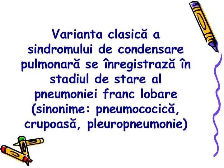 Varianta clasică a sindromului de condensare pulmonară se înregistrază în stadiul