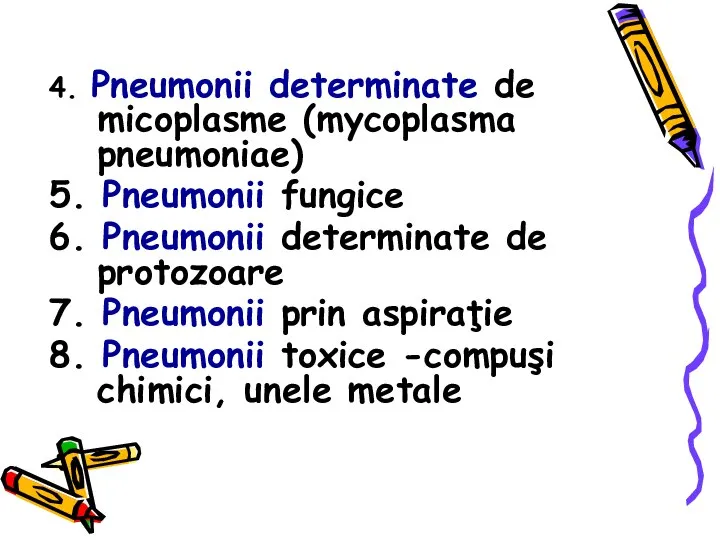 4. Pneumonii determinate de micoplasme (mycoplasma pneumoniae) 5. Pneumonii fungice 6.