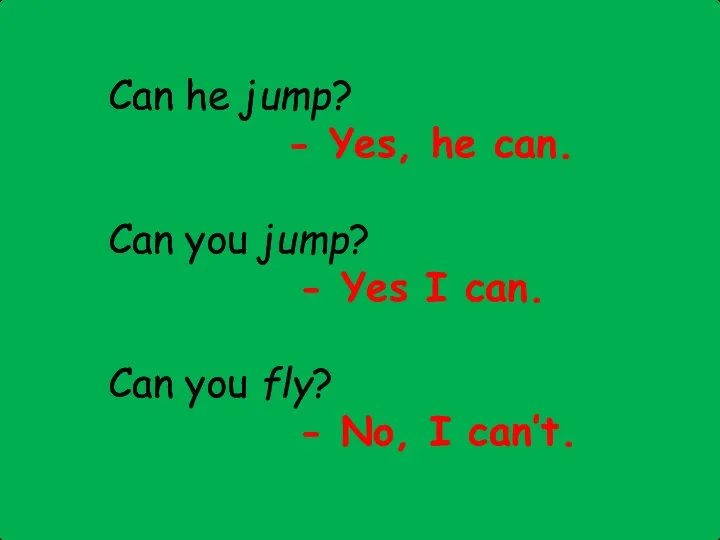 Can he jump? - Yes, he can. Can you jump? -