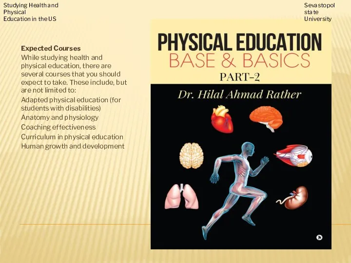 Expected Courses While studying health and physical education, there are several
