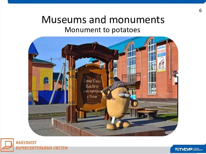 6 Monument to potatoes Museums and monuments