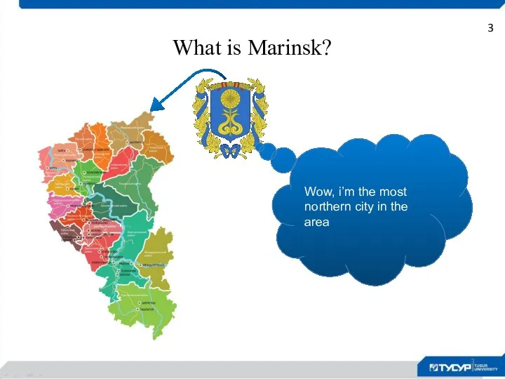 What is Marinsk? 3 Wow, i’m the most northern city in the area