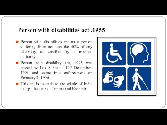 Person with disabilities act ,1955 Person with disabilities means a person