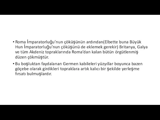 Roma İmparatorluğu’nun çöküşünün ardından(Elbette buna Büyük Hun İmparatorluğu’nun çöküşünü de eklemek