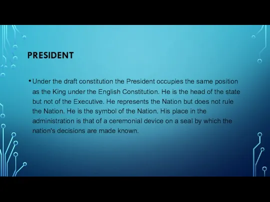 PRESIDENT Under the draft constitution the President occupies the same position