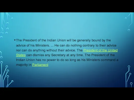 The President of the Indian Union will be generally bound by