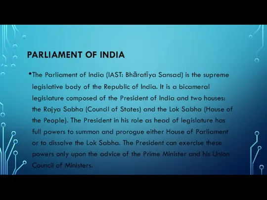 The Parliament of India (IAST: Bhāratīya Sansad) is the supreme legislative