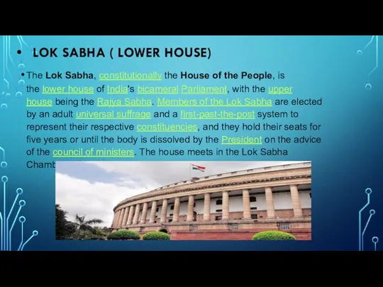 LOK SABHA ( LOWER HOUSE) The Lok Sabha, constitutionally the House