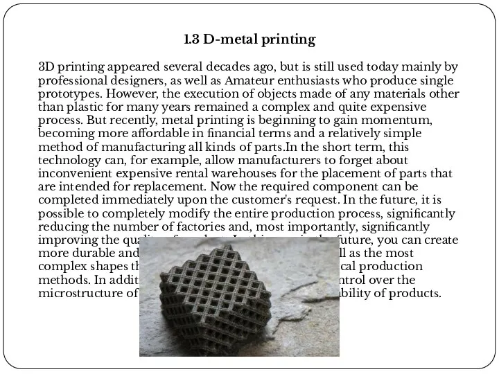 1.3 D-metal printing 3D printing appeared several decades ago, but is